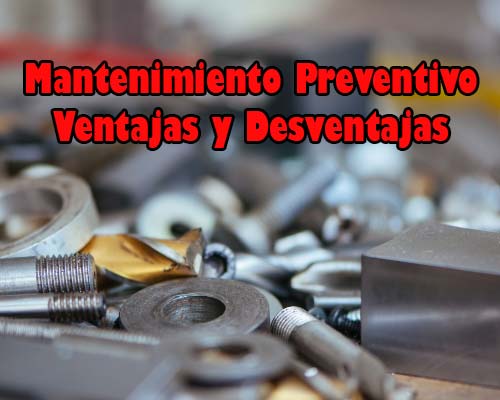ventajas y desventajas del mantenimiento preventivo pros y contras